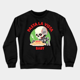 Pasta La Vista Baby Crewneck Sweatshirt